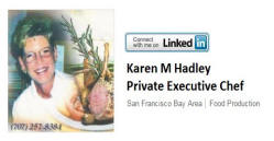 Private Executive Chef Karen M Hadley is on LinkedIn! Link with her today!